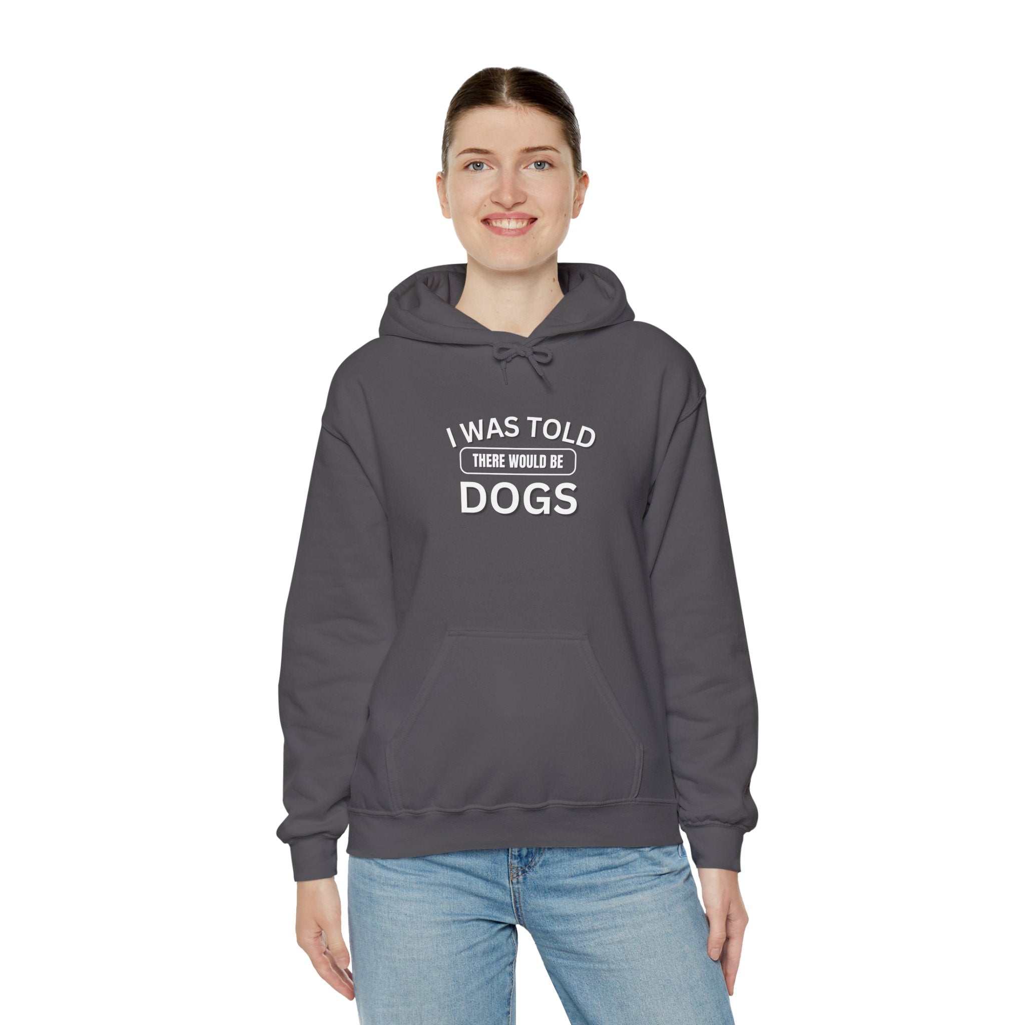 I Was Told There Would Be Dogs Funny Dogs Lover Art - Funny Pet Lover Tee for Dog Moms | Pet Lovers Cute Pet Tees Animal Moms Women’s Apparel - Pet Lovers Hoodie - Dog Paw Lovers Unisex Heavy Blend™ Hooded Sweatshirt