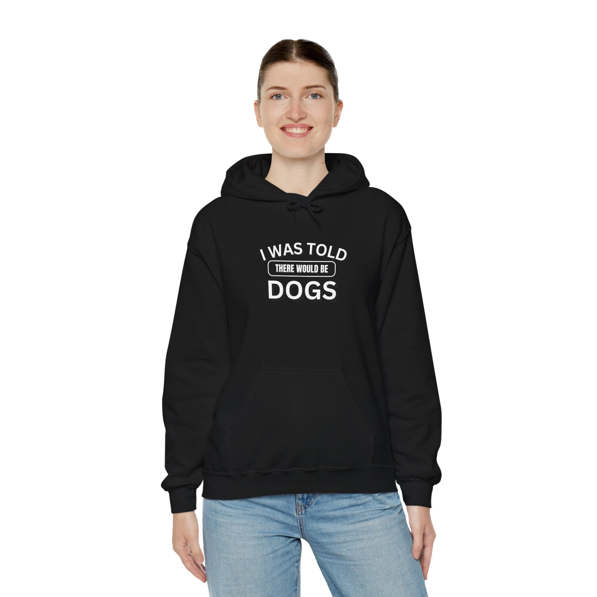 I Was Told There Would Be Dogs Funny Dogs Lover Art - Funny Pet Lover Tee for Dog Moms | Pet Lovers Cute Pet Tees Animal Moms Women’s Apparel - Pet Lovers Hoodie - Dog Paw Lovers Unisex Heavy Blend™ Hooded Sweatshirt