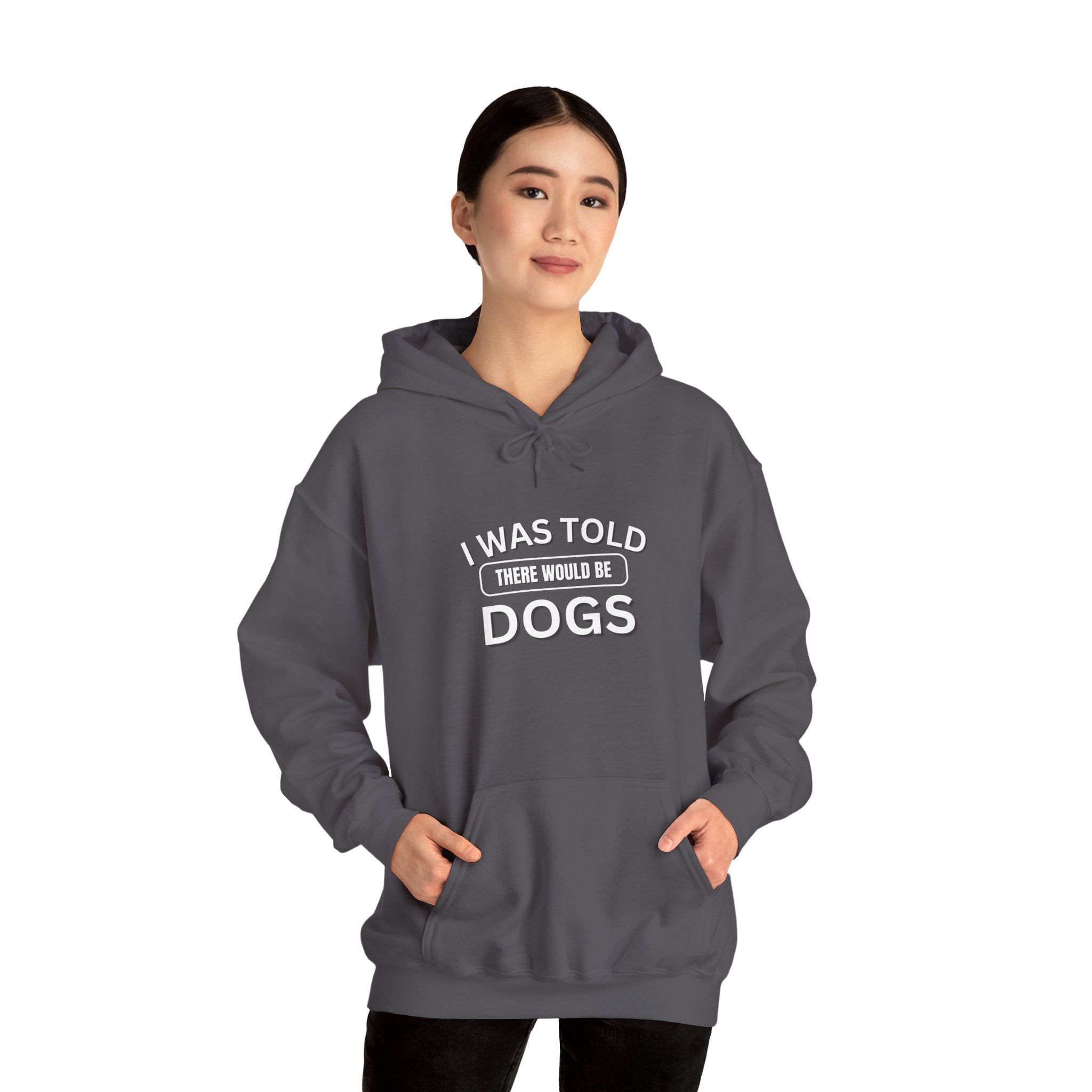 I Was Told There Would Be Dogs Funny Dogs Lover Art - Funny Pet Lover Tee for Dog Moms | Pet Lovers Cute Pet Tees Animal Moms Women’s Apparel - Pet Lovers Hoodie - Dog Paw Lovers Unisex Heavy Blend™ Hooded Sweatshirt