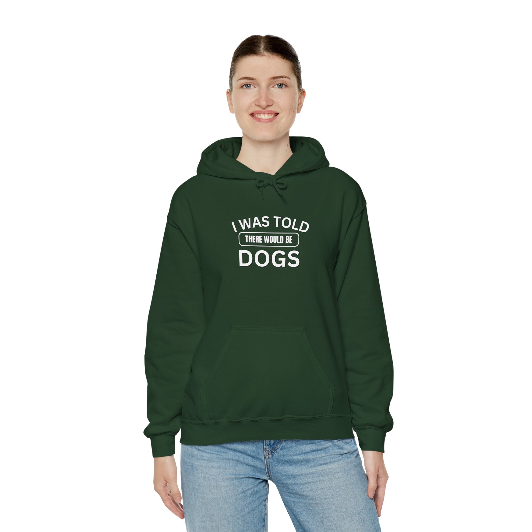 I Was Told There Would Be Dogs Funny Dogs Lover Art - Funny Pet Lover Tee for Dog Moms | Pet Lovers Cute Pet Tees Animal Moms Women’s Apparel - Pet Lovers Hoodie - Dog Paw Lovers Unisex Heavy Blend™ Hooded Sweatshirt