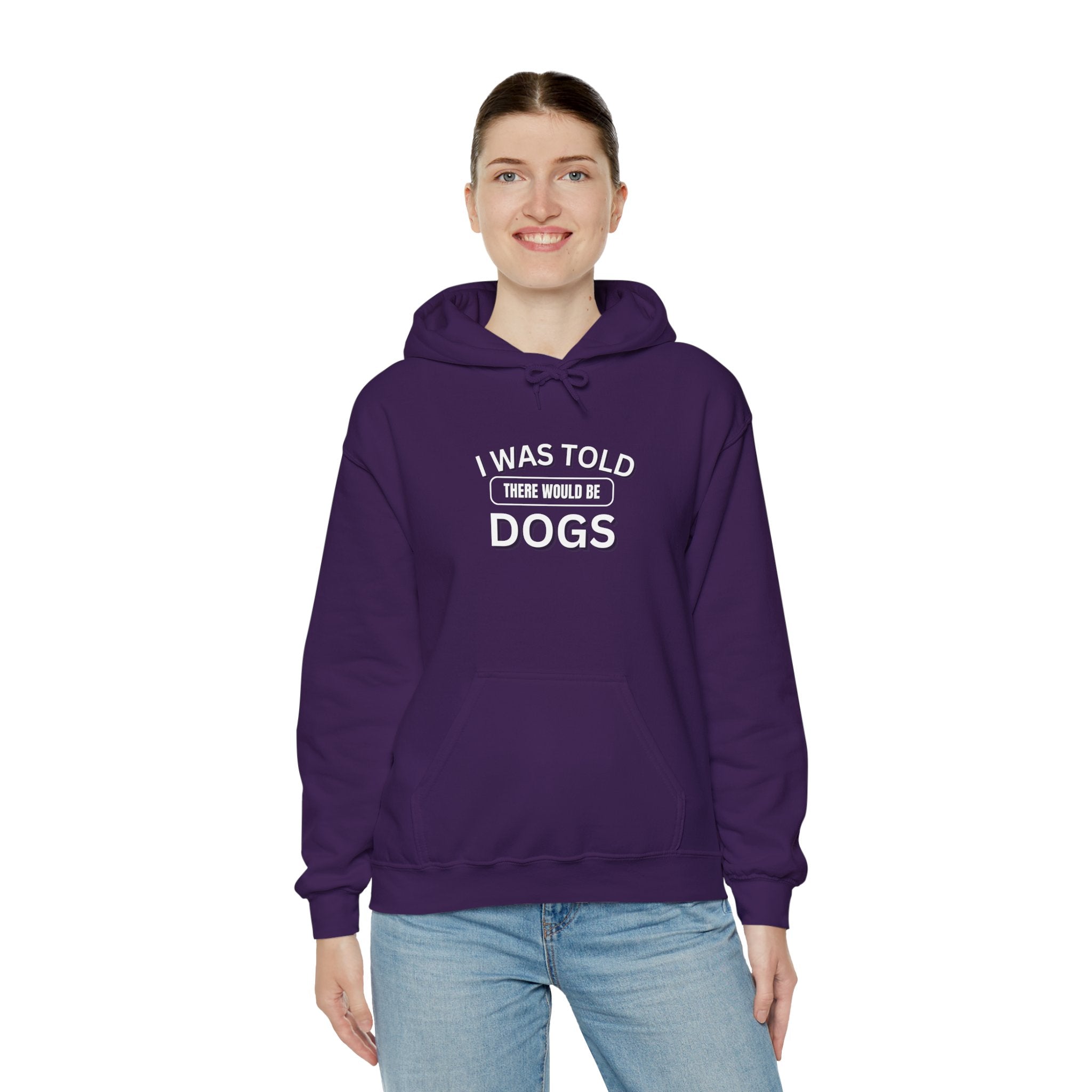 I Was Told There Would Be Dogs Funny Dogs Lover Art - Funny Pet Lover Tee for Dog Moms | Pet Lovers Cute Pet Tees Animal Moms Women’s Apparel - Pet Lovers Hoodie - Dog Paw Lovers Unisex Heavy Blend™ Hooded Sweatshirt