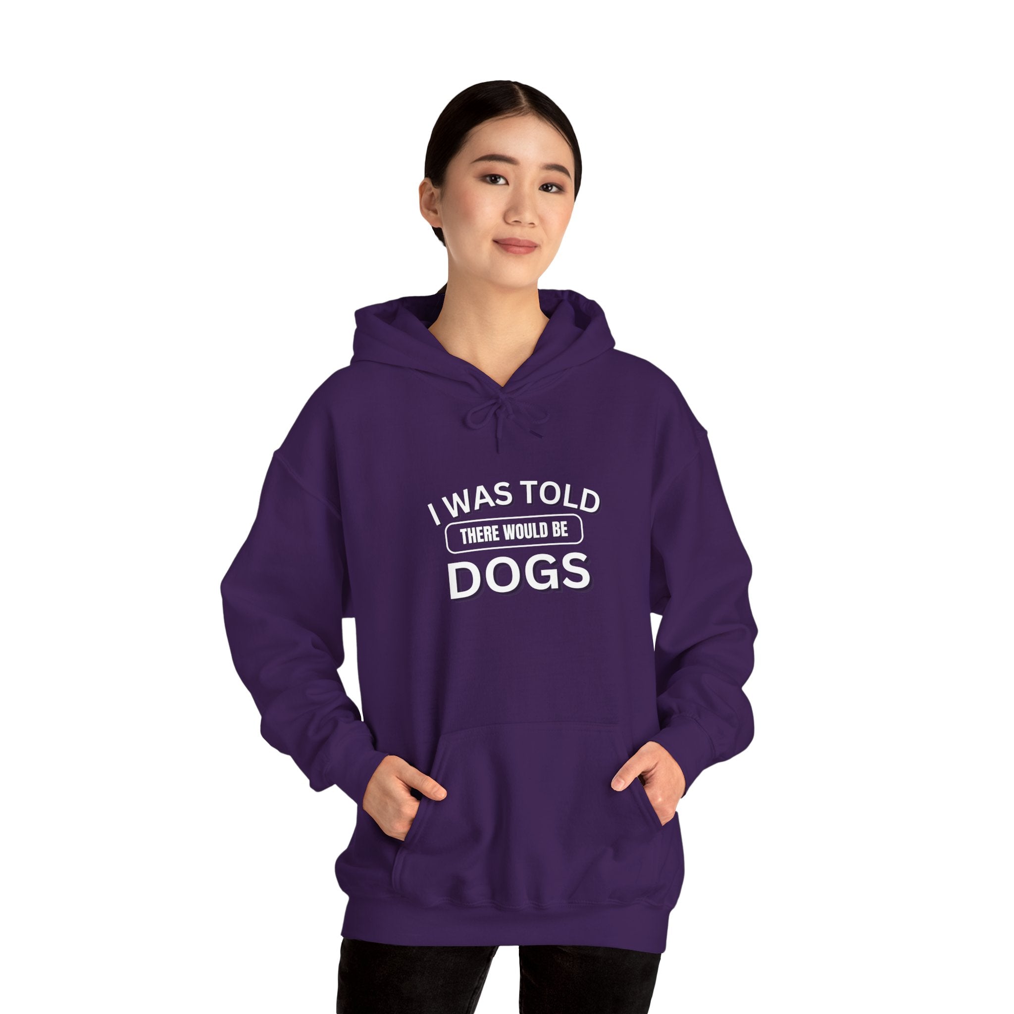 I Was Told There Would Be Dogs Funny Dogs Lover Art - Funny Pet Lover Tee for Dog Moms | Pet Lovers Cute Pet Tees Animal Moms Women’s Apparel - Pet Lovers Hoodie - Dog Paw Lovers Unisex Heavy Blend™ Hooded Sweatshirt