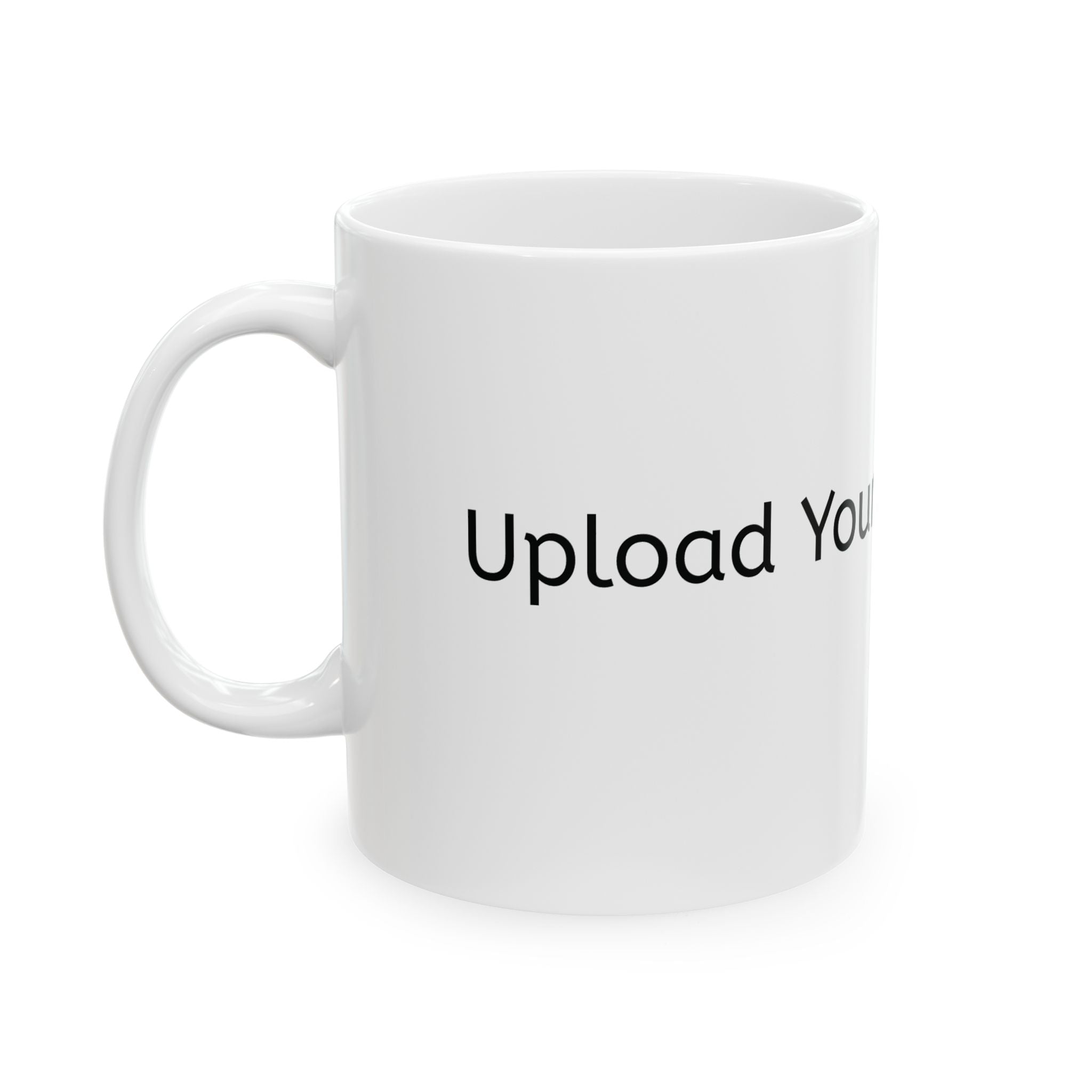 Customizeable Mugs - Upload Your Design In The Box Or Write Anything in Description To Print On This Mugs