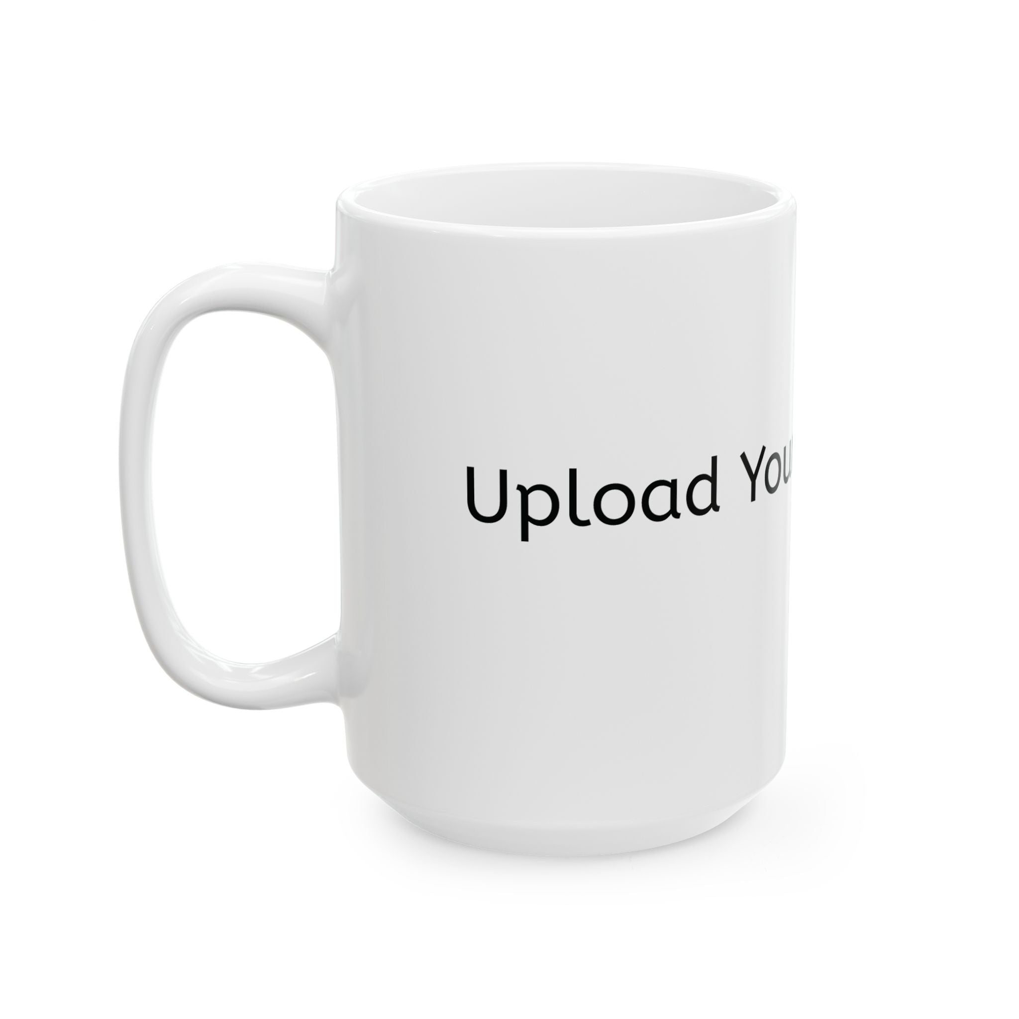 Customizeable Mugs - Upload Your Design In The Box Or Write Anything in Description To Print On This Mugs